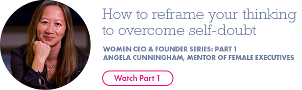 How to reframe your thinking to overcome self-doubt with Angela Cunningham - Mentor of female executives