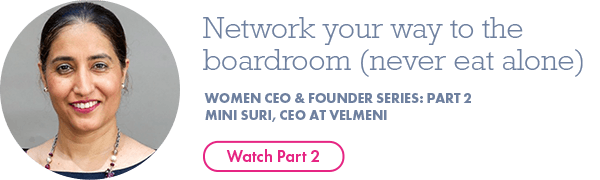 Network your way to the boardroom (never eat alone) with Mini Suri, CEO at Velmeni