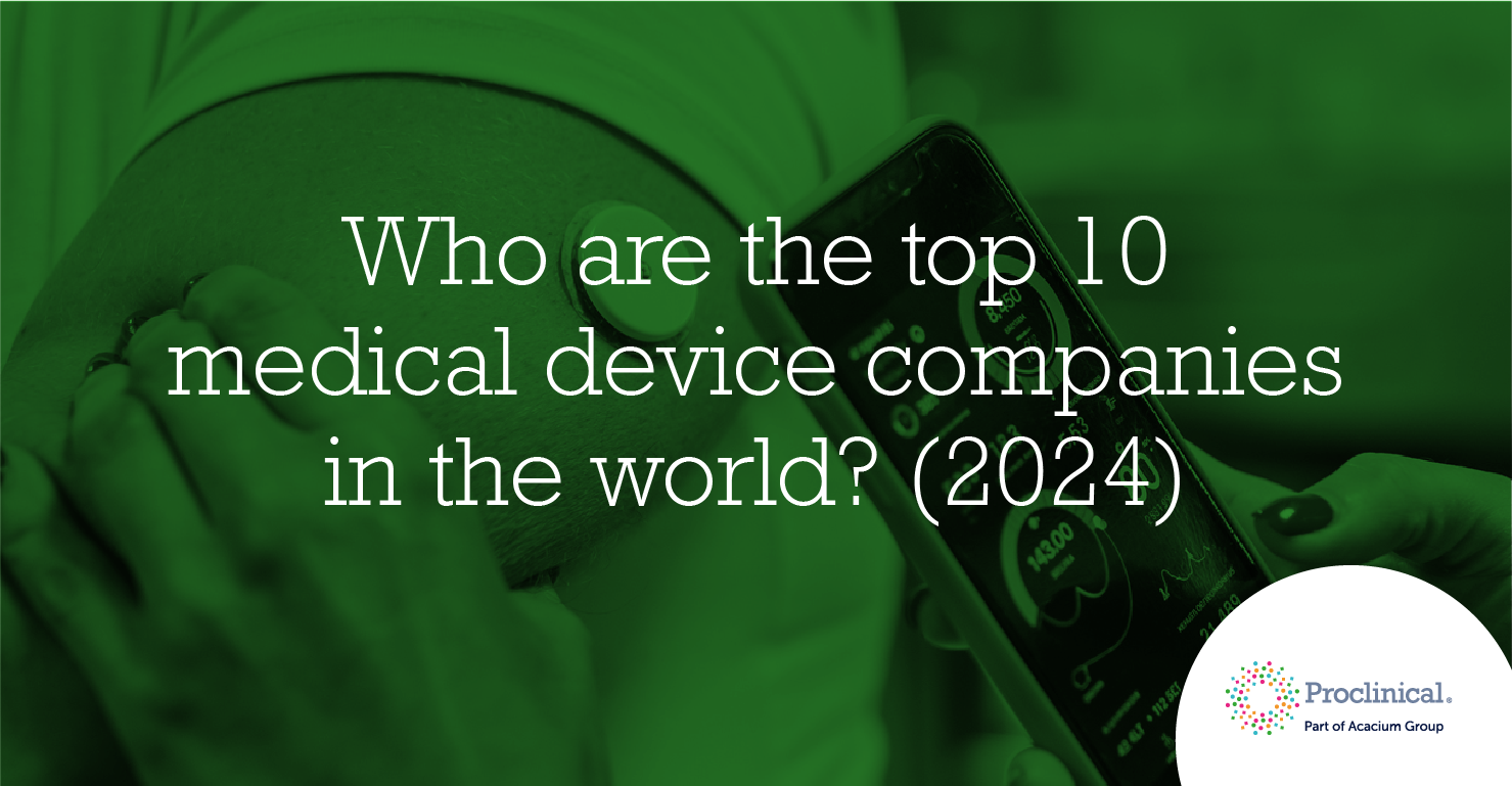 Top 10 Medical Device Companies 2024 | Proclinical